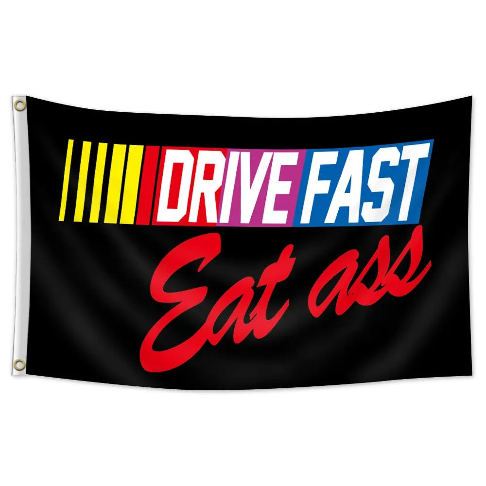 DRIVE FAST EAT ASS Flag，Funny nascar Flag, Indoor Outdoor Hanging Decorations, University Dormitory Garage Decoration，Party decoration, Party Decorations Banners, Decorative Banner