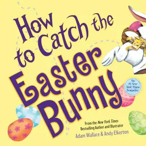 How to Catch the Easter Bunny -- Adam Wallace - Hardcover