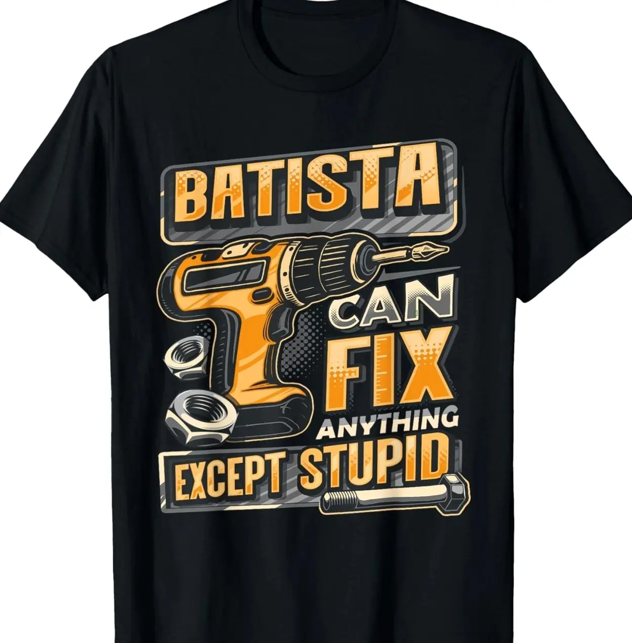 Last Name Batista Can Fix Anything Except Stupid T-Shirt WMU