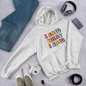 I Said What I Said Graphic Hoodie Soft Smooth Stylish 50% Cotton 50% Polyester Double-Lined Hood Front Pouch Pocket Cozy Go-To Hoodie