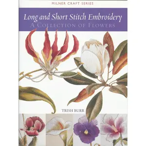USED-Long and Short Stitch Embroidery: A Collection of Flowers by Burr, Trish (Paperback)