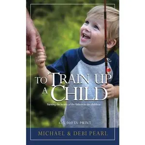 USED-To Train Up a Child by Michael Pearl (Paperback)