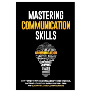 Paperback Book - Mastering Communication Skills: How to Talk to Anyone Improve Social Skills Build Confidence Master Small Talk and Create Meaningful Relationships