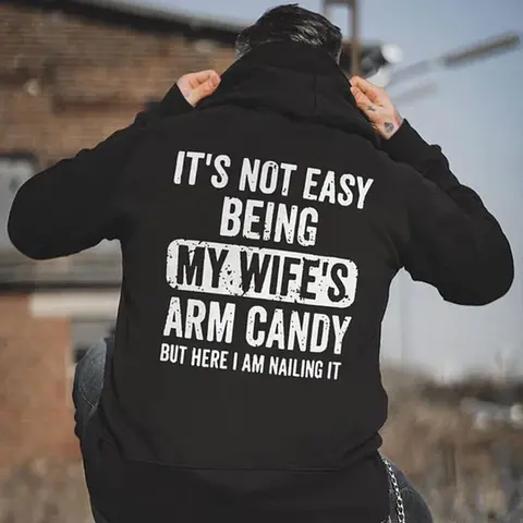 It's Not Easy Being My Wife's Arm Candy Printed Fleece-lined Unisex Hoodie