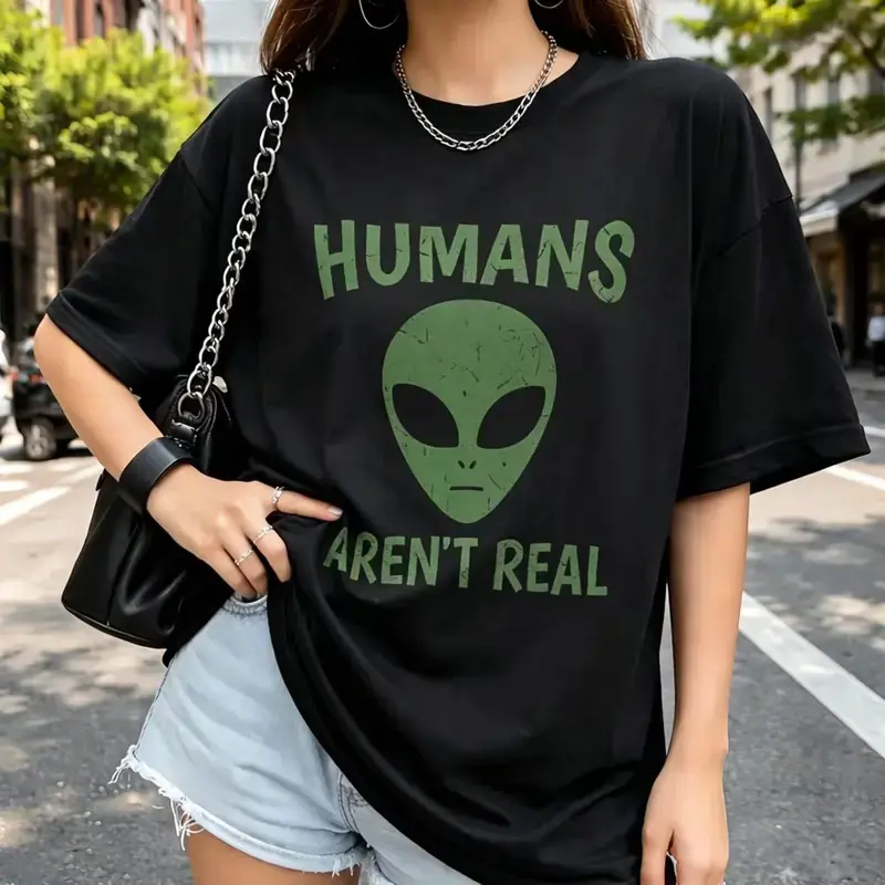 Humans Are Not Real Shirt, Aliens Science 100% Cotton Tee, Spaces Geeks Nerds Ufo Gifts