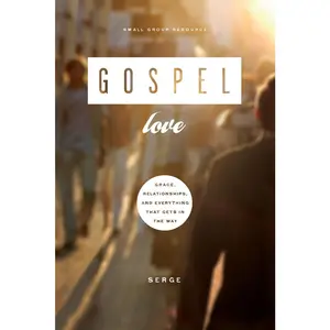 USED-Gospel Love: Grace, Relationships, and Everything That Gets in the Way by Serge (Paperback)