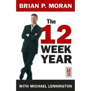 USED-The 12 Week Year by Brian P. Moran (Paperback)