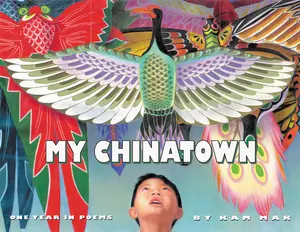 My Chinatown: One Year in Poems by Kam Mak||Kam Mak [Paperback Book]