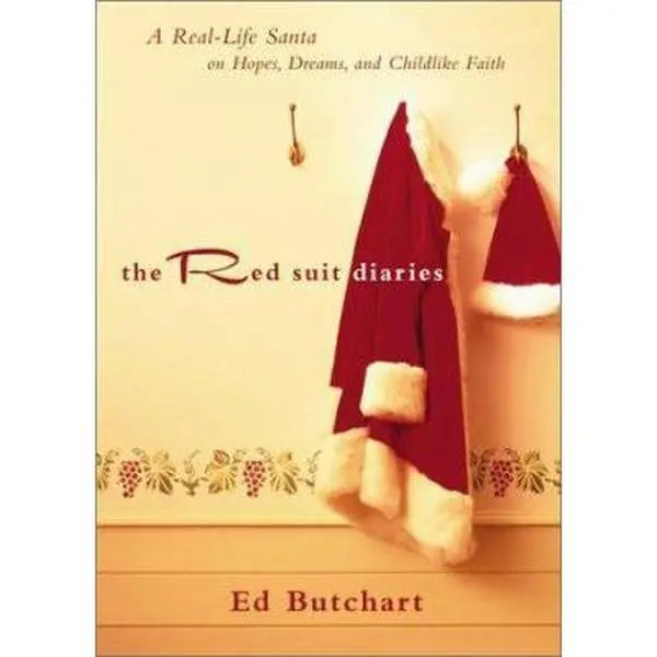 USED-Red Suit Diaries, The: A Real-Life Santa on Hopes, Dreams, and Childlike Faith by Ed Butchart (Hardcover)