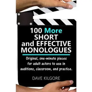 USED-100 More Short and Effective Monologues: Original, one-minute pieces for adult actors to use in auditions, classroom, and practice. by Kilgore, Dave (Paperback)