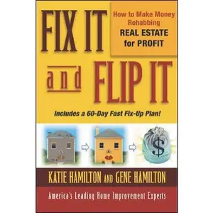 USED-Fix It and Flip It: How to Make Money Rehabbing Real Estate for Profit by Gene Hamilton (Paperback)