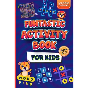 Funtastic Activity Book For Kids Ages 8-12: Large Print Word Search, Crosswords, Mazes, Color by Number, Dot to Dot, Sudoku, Word Scramble