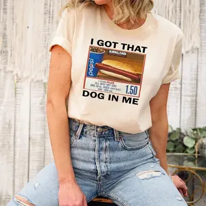 Got That Dog In Me Shirt, Costco Hot Dog Sweatshirt, Keep 150 Dank Meme Funny, Costco Hot Dog Shirt