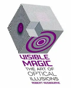 USED-Visible Magic: The Art of Optical Illusions by Robert Ausbourne (Paperback)
