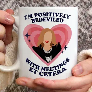 I'm Positively Bedeviled With Meetings Et Cetera Coffee Mug, Gift For Fan, Coffee Mug