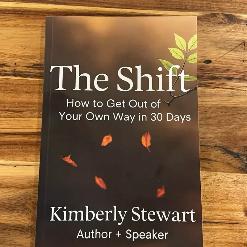 Kimberly Stewart The Shift How to Get Out of Your Own Way in 30 Days Author Speaker Self Improvement Book