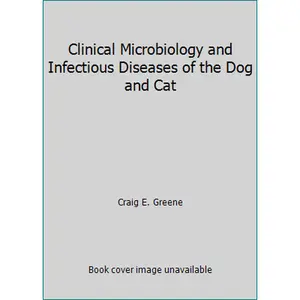 USED-Clinical Microbiology and Infectious Diseases of the Dog and Cat by Craig E. Greene (Hardcover)