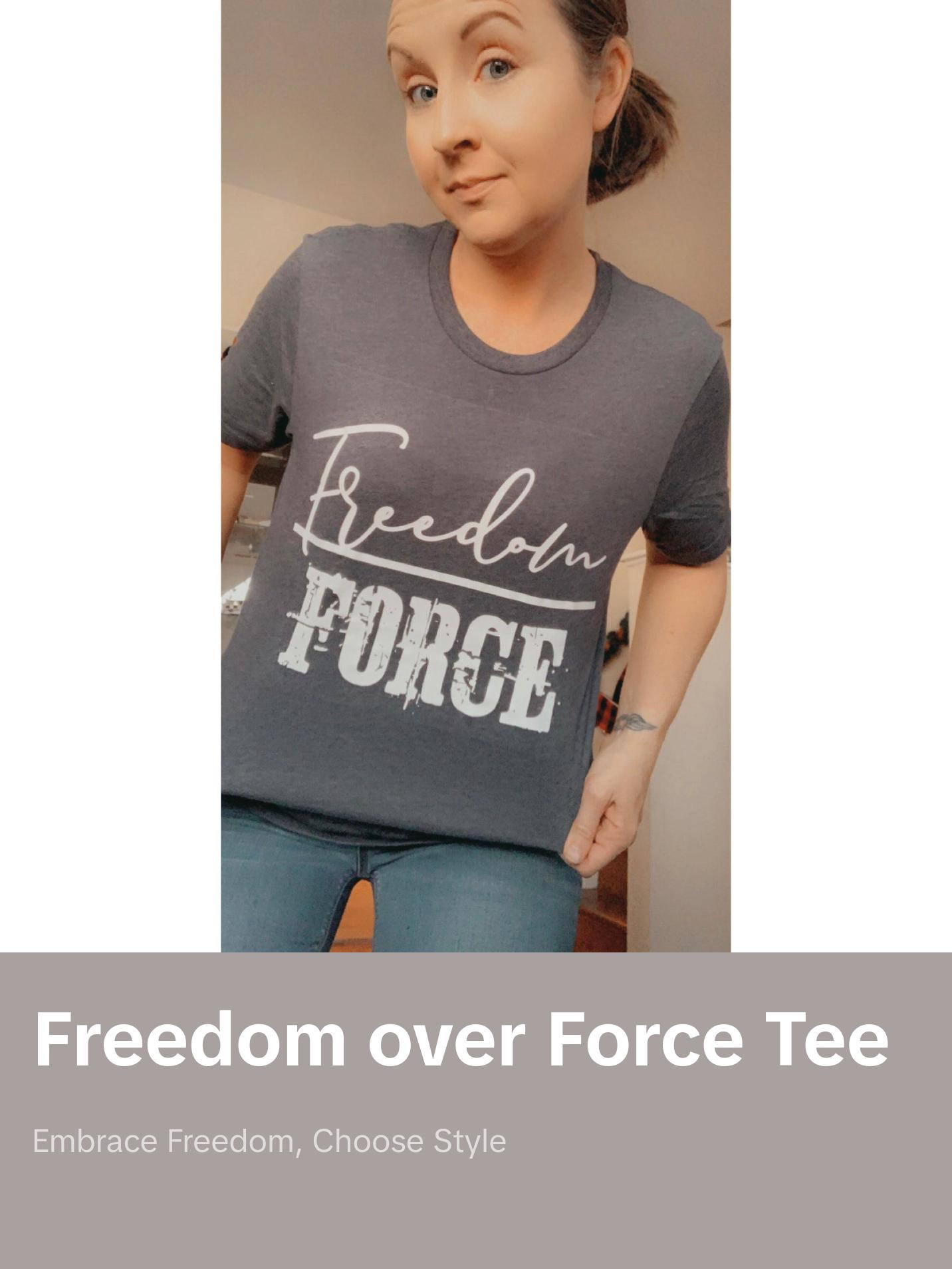 Freedom Over Force Screenprint Tshirt- freedom, freedom over force, medical freedom