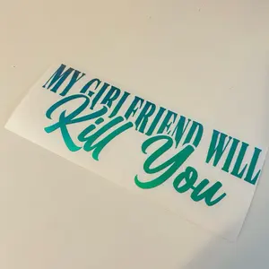My Girlfriend Will Kill You Decal - Customizable Decal for Trucks, Cars, and More - Original Design - Effective Warning Sign