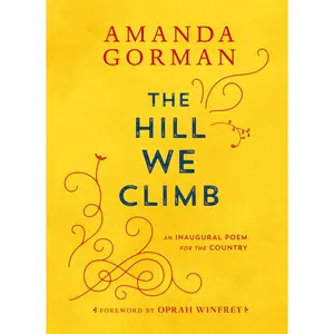 The Hill We Climb: An Inaugural Poem for the Country -- Amanda Gorman - Hardcover