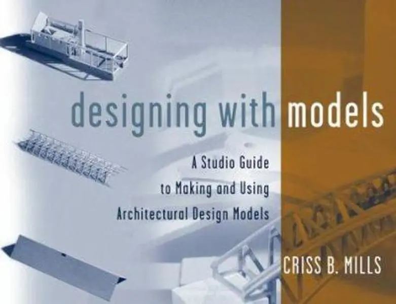 USED Book - Designing with Models: A Studio Guide to Making and Using Architectural Design Models by Criss B. Mills (Paperback) - english