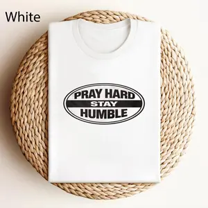 Pray Hard Stay Humble Shirt, Christian Motivational Tee, Faith Based Streetwear T-Shirt, Minimalist Religious Shirt, Christian Aesthetic Tee, God First Shirt, Unisex Faith Graphic Tee Womenswear Top