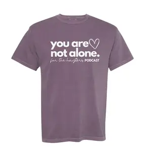 Stay Another Day x For The Hayters | Comfort Colors “You Are Not Alone” Tee