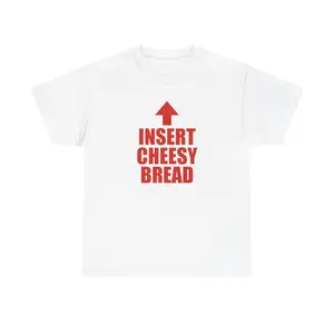 Insert Cheesy Bread T-Shirt | Funny Arrow Typography Tee