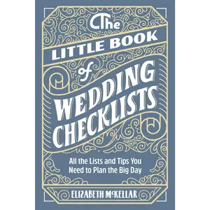 The Little Book of Wedding Checklists: All the Lists and Tips You Need to Plan the Big Day -- Elizabeth McKellar - Paperback