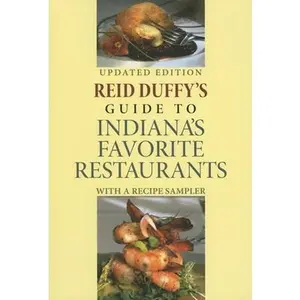 USED-Reid Duffy's Guide to Indiana's Favorite Restaurants: With a Recipe Sampler (Updated) by Duffy, Reid (Paperback)