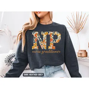 Fall season nurse practitioner T-Shirt Or Sweatshirt , NP graduate , Autumn Nurse practitioner Clothes Cute Womenswear