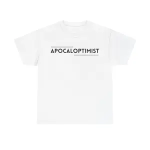 "APOCALOPTIMIST" Unisex T-Shirt - Positive That the Apocalyps is Coming - 100% Cotton Tee - Comfortable Casual Wear - Graphic Tee - Motivational Funny Gift - For Preppers and Suvivalists - Prepper...