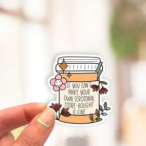 Mental health sticker, If you can’t make your own serotonin store-bought is fine, Take your meds sticker, Mental health awareness