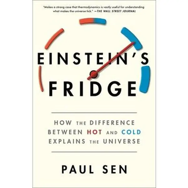 USED Book - Einstein's Fridge: How the Difference Between Hot and Cold Explains the Universe by Sen, Paul (Paperback) - english