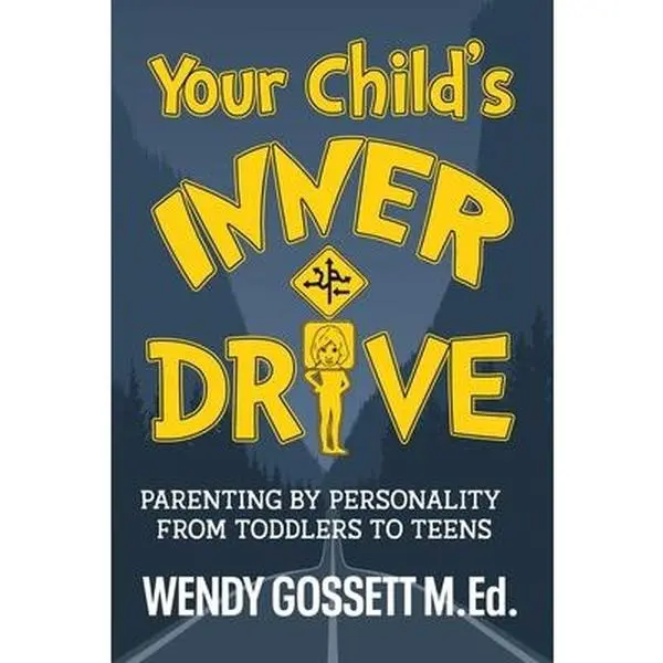 USED-Your Child's Inner Drive: Parenting by Personality from Toddlers to Teens by Gossett M. Ed, Wendy Mae (Paperback)