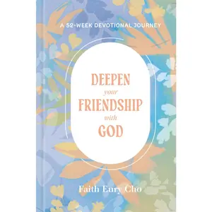 USED-Deepen Your Friendship with God: A 52-Week Devotional Journey by Cho, Faith Eury (Hardcover)