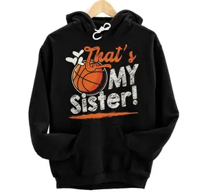 That's My Sister Basketball Family Matching Hoodie, Sweatshirt, T-Shirt