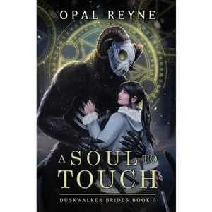 A Soul to Touch: Duskwalker Brides: Book 3 -- Opal Reyne - Paperback