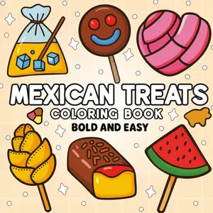Mexican Treats Bold and Easy Coloring Book: 52+ Fun and Simple Designs of Mexican Sweets and Snacks, Large Food & Candy Illustrations