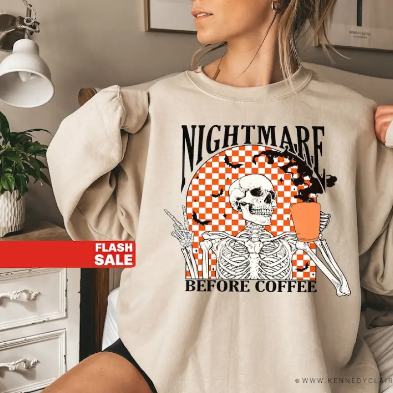 Funny Halloween Skeleton Nightmare Before Halloween Sweatshirt For Coffee Lover | Comfortable & Stylish