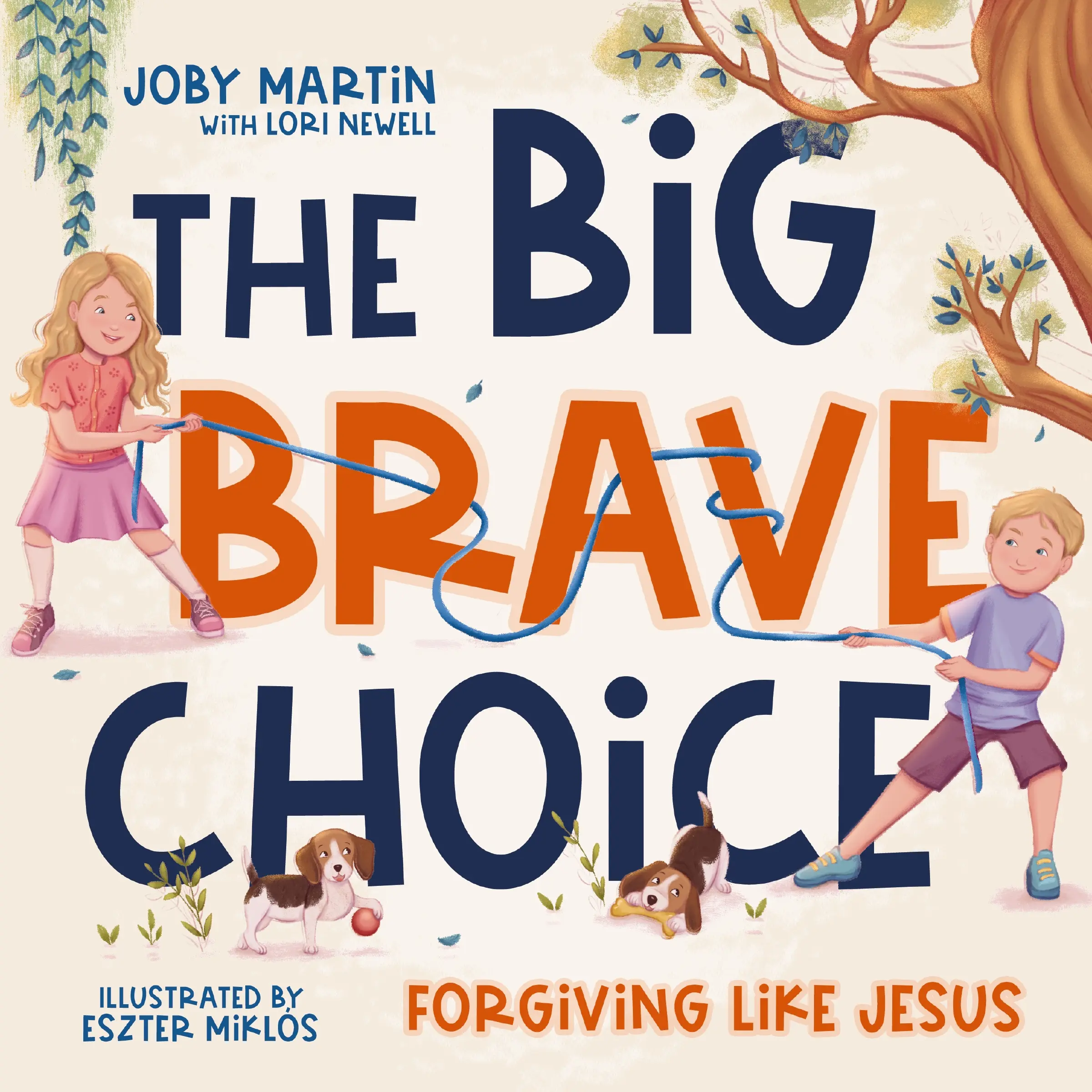 The Big Brave Choice: Forgiving Like Jesus by Joby Martin||Lori Newell||Eszter Miklós [Hardback Book]