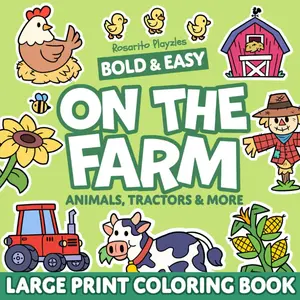 ON THE FARM BOLD AND EASY: COLORING BOOK for Adults and Kids, Simple and Big Designs Featuring Charming Farm Elements, Animals, Tractors, Fruits, and Vegetables (Bold & Easy Coloring Book Large Print), Paperback