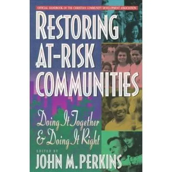 USED-Restoring At-Risk Communities: Doing It Together and Doing It Right by Perkins, John M. (Paperback)