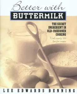 USED-Better With Buttermilk: The Secret Ingredient in Old-Fashioned Cooking by Lee Edwards Benning (Hardcover)