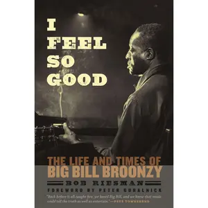 USED-I Feel So Good: The Life and Times of Big Bill Broonzy by Riesman, Bob (Paperback)