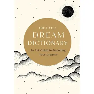 The Little Dream Dictionary: An A-Z Guide to Decoding Your Dreams -- Tim Rayborn - Hardcover