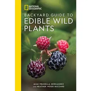 National Geographic Backyard Guide to Edible Wild Plants -- Mimi Prunella Hernandez, Paperback