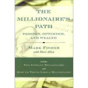 USED-The Millionaire's Path: Passion, Optimism, and Wealth by Mark Fisher (Hardcover)