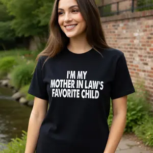 I'm My Mother In Law's Favorite Child T Shirt,Funny Family Graphic Tee, Sarcastic Humor Shirt, Gift for Her