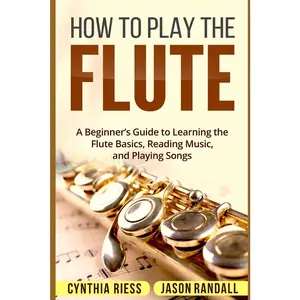 USED-How to Play the Flute: A Beginner's Guide to Learning the Flute Basics, Reading Music, and Playing Songs by Randall, Jason (Paperback)